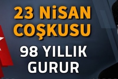 23 Nisan Ulusal Egemenlik ve Çocuk Bayramı'nın 98’inci yılını kutluyoruz